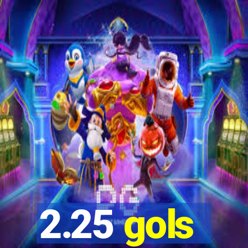 2.25 gols